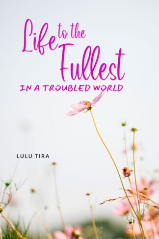 Life to the Fullest by Lulu Tira