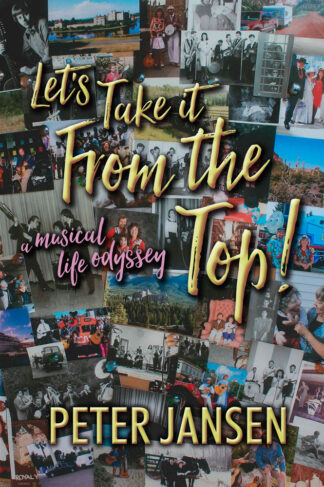 Let’s Take it From the Top: A Musical Life Odyssey by Peter Jansen FRONT Cover