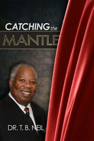 Front cover of "Catching the Mantle" by Dr. Trevor Neil