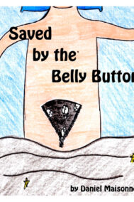 Front Cover of Saved by the Belly Button by Daniel Maisonneuve