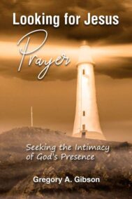 Looking for Jesus Prayer by Gregory A. Gibson Front Cover