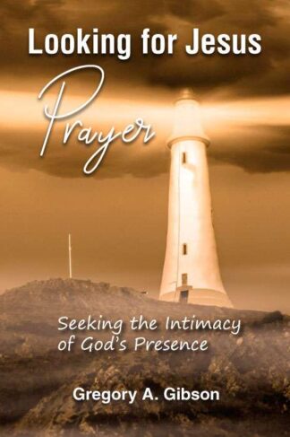 Looking for Jesus Prayer by Gregory A. Gibson Front Cover