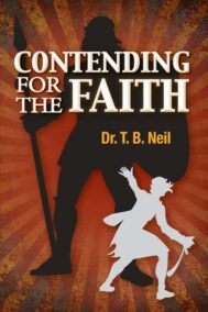 Front Cover of "Contending for the Faith" by Dr. T. B. Neil