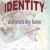 front cover of identity defined by love by jenny mcconnell