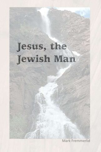 Front cover of "Jesus. the Jewish Man" by Mark Fremmerlid