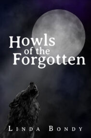 Howls of the Forgotten by Linda Bondy FRONT COVER