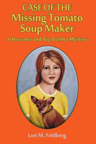 Case of The Missing Missing Tomato Soup Maker by Lori M. Feldberg