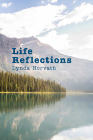 front cover of life reflections by lynda horvath