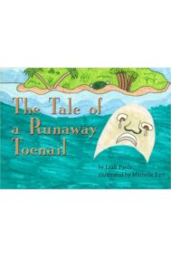 The Tale of a Runaway Toenail by Leah Pauls and Michelle Earl