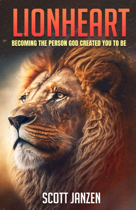 Lionheart: Becoming the Person God Created you to be FRONT COVER by Scott Janzen