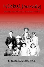 nikkei journey japanese canadians in southern alberta by n rochelle sato