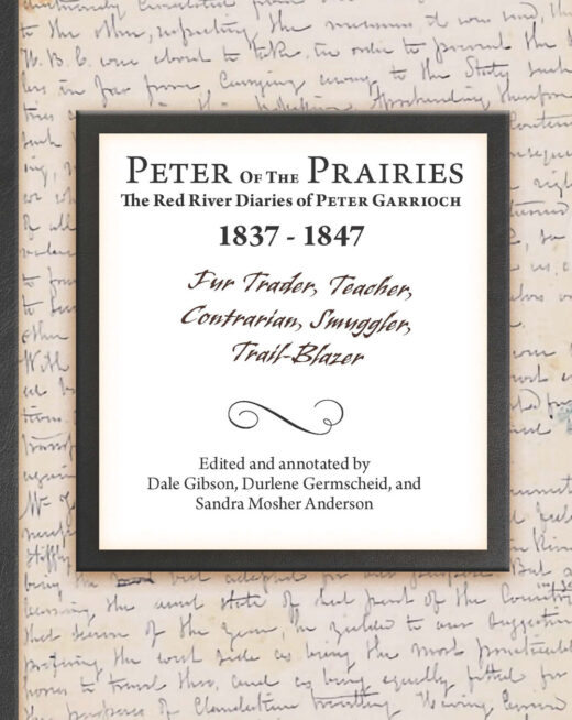 Peter of the Prairies: The Red River Diaries of Peter Garrioch 1837 - 1847