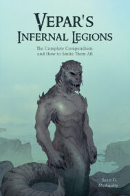 Vepar's Infernal Legions: The Complete Compendium and How to Smite Them All by Sean G. McAnulty FRONT COVER