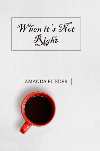 When It's Not Right by Amanda Flieder Front Cover