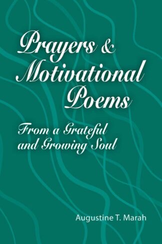 Prayers and Motivational Poems By Augustine Marah