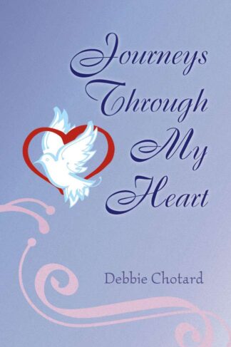 Journeys Through My Heart by Debbie Chotard