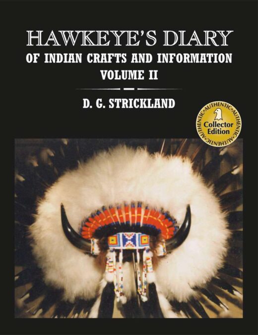 Hawkeye's Diary of Indian Crafts and Information Volume II by D.G. Strickland is about Indian Crafts and Information