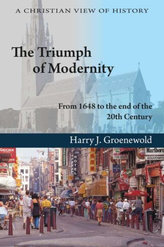 The Triumph of Modernity by Harry J. Groenewold