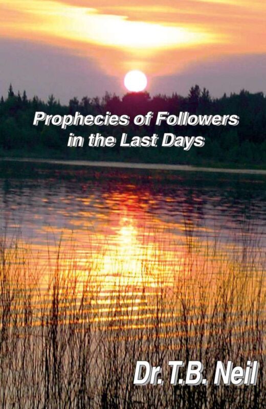 Prophecies of Followers in the Last Days by Dr. Trevor Neil