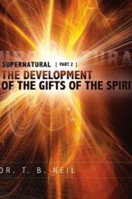 Supernatural Pt. 2 - Development of the Gifts of the Spirit