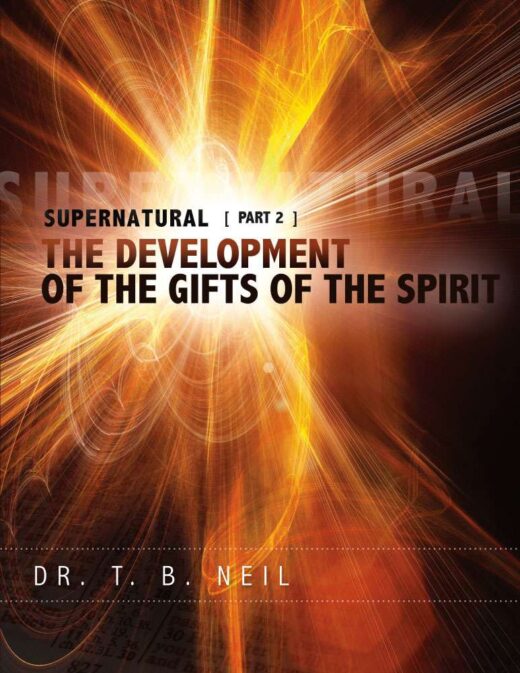 Supernatural Pt. 2 - Development of the Gifts of the Spirit