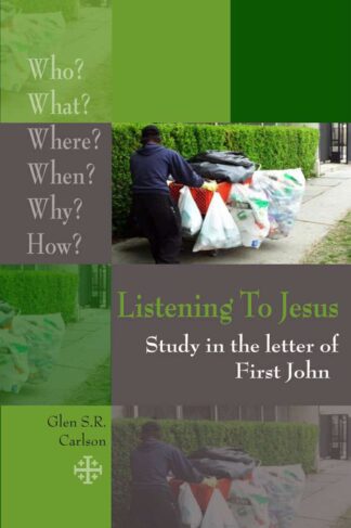 Listening To Jesus 7 : First John by Glen Carlson