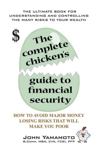 The Complete Chicken's Guide to Financial Security by John Yamamoto is The ultimate guide on the best strategies to prot