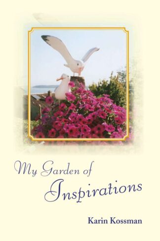 My Garden of Inspiration by Karin Kossman