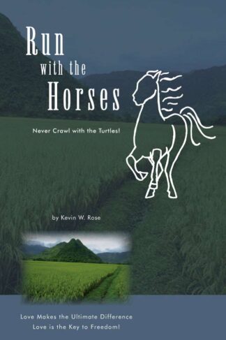 Run with the Horses by Kevin W. Rose
