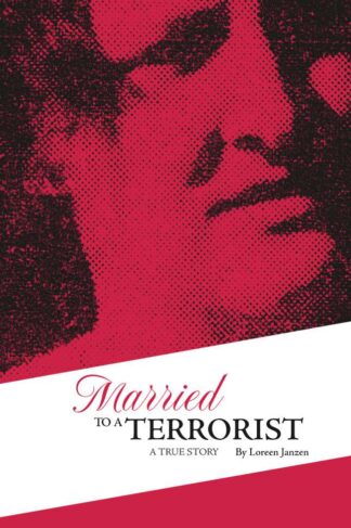 Married to a Terrorist by Loreen Janzen