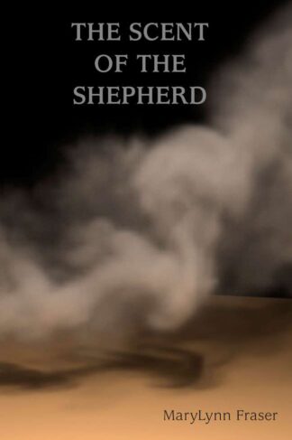 The Scent of the Shepherd by MaryLynn Fraser
