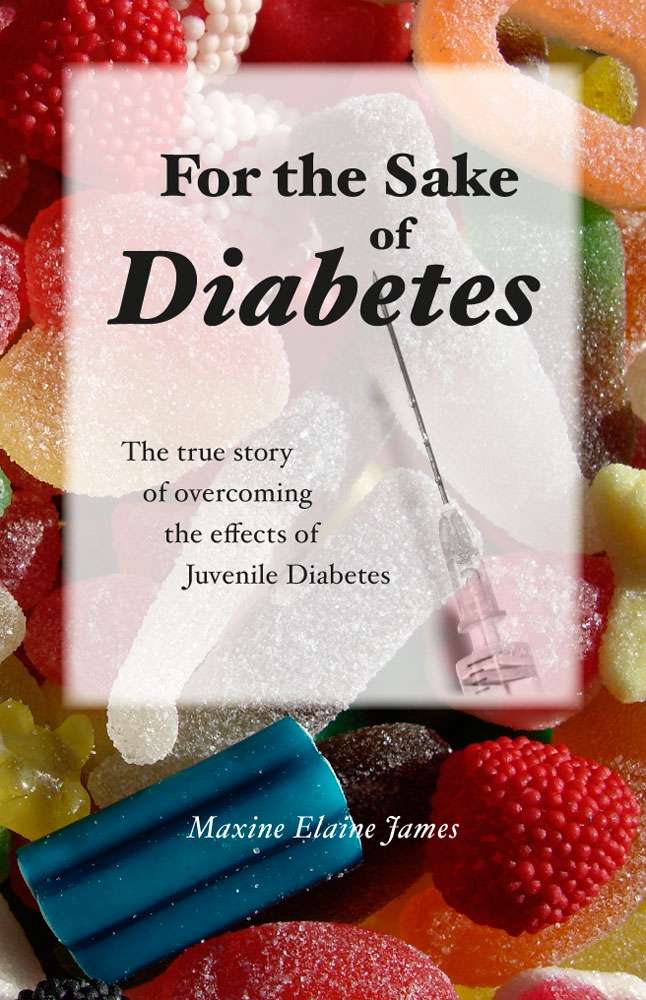 For the Sake of Diabetes by Maxine James
