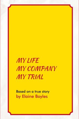 My Life, My company, My Trial by Elaine Boyles Front Cover