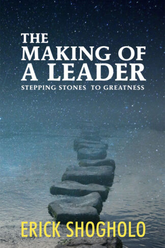front cover of the making of a leader by erick shogholo