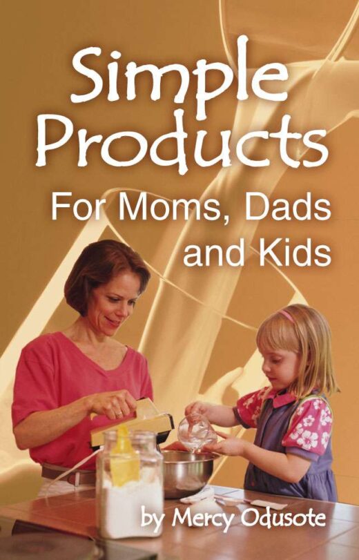 Simple Products for Moms, Dads and Kids by Mercy Odusote FRONT COVER