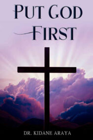 Front Cover of Put God First by Dr. Kidane Araya