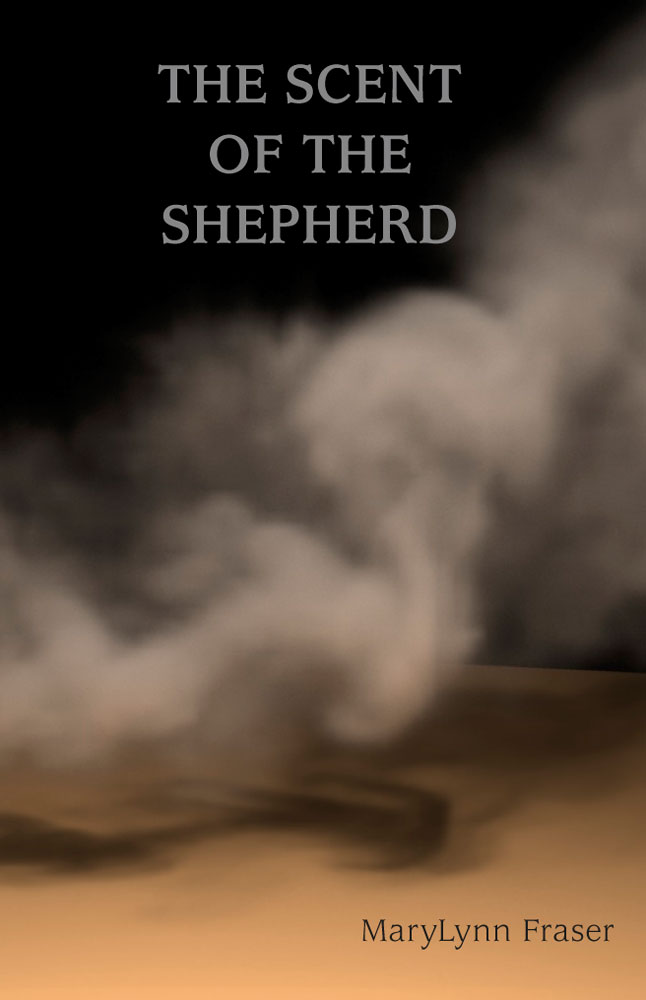 Front Cover of The Scent of the Shepherd by MaryLynn Fraser