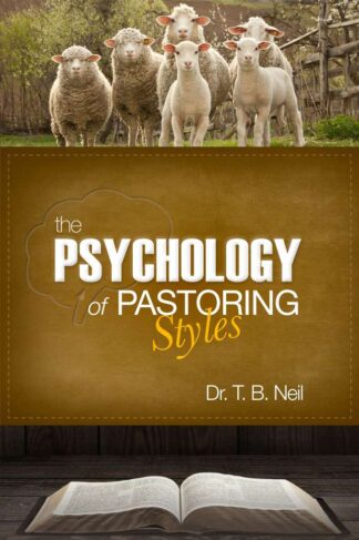 The Psychology of Pastoring Styles by Dr. Trevor Neil FRONT COVER