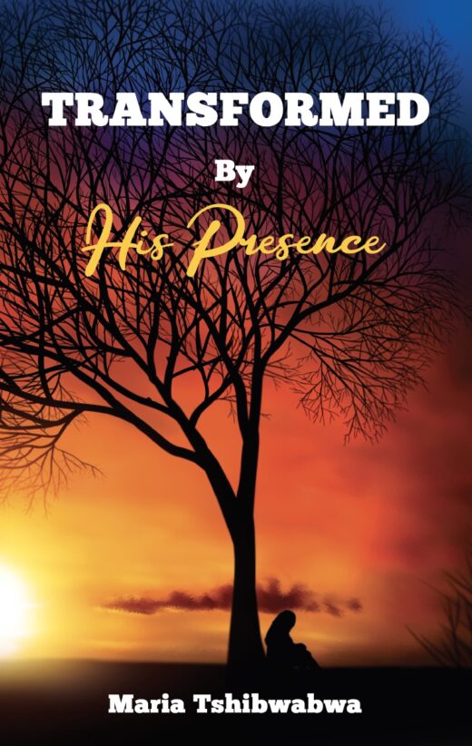 Front Cover of Transformed by His Presence by Maria Tshibwabwa