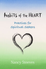 Front Cover of Habits of the Heart: Practices for Spiritual Seekers by Nancy Steeves