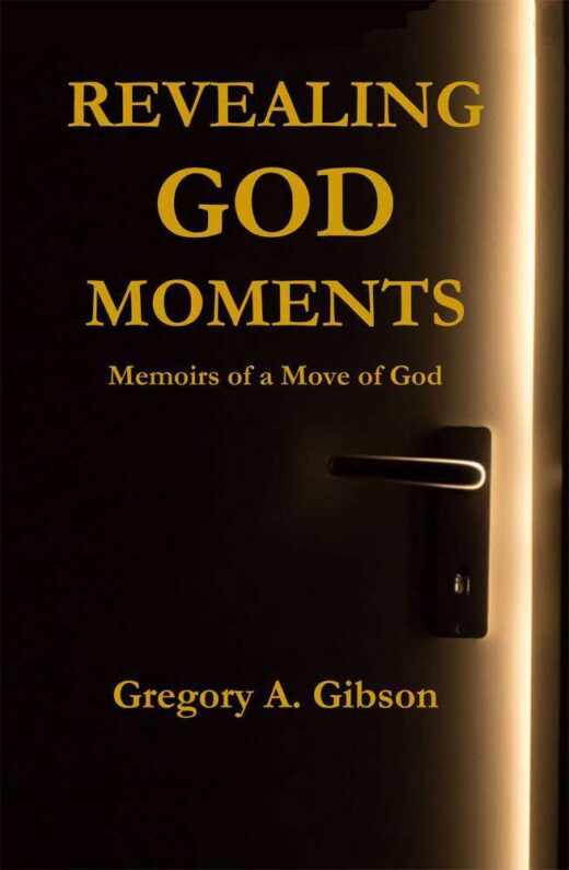 Front Cover of "Revealing God Moments" by Gregory A. Gibson