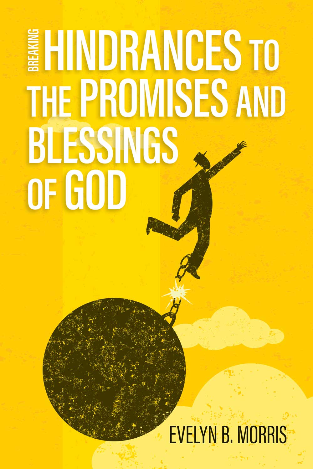 Front Cover of Breaking Hindrances to the Promises and Blessings of God by Evelyn Morris