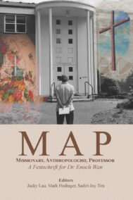 MAP: Missionary, Anthropologist, Professor - A Festschrift for Dr. Enoch Wan