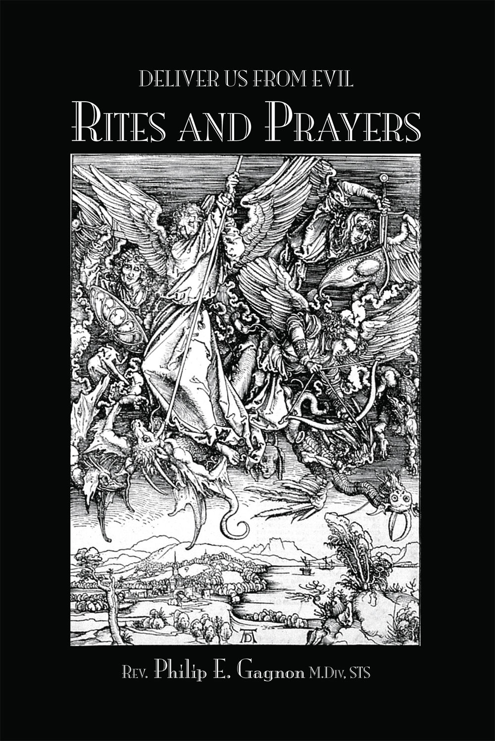 Deliver Us From Evil: Rites and Prayers by Philip Gagnon FRONT COVER