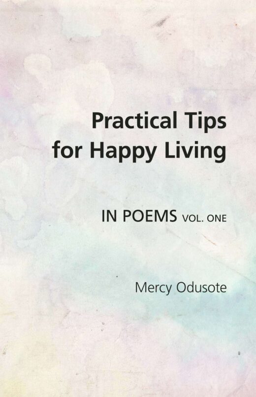 Practical Tips for Happy Living Vol One by Mercy Odusote Front Cover