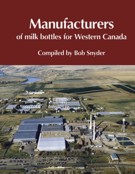 Manufacturers of Milk Bottles for Western Canada by Bob Snyder FRONT COVER