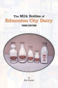 Front Cover of The Milk Bottles of Edmonton City Dairy (Third Edition) by Bob Snyder