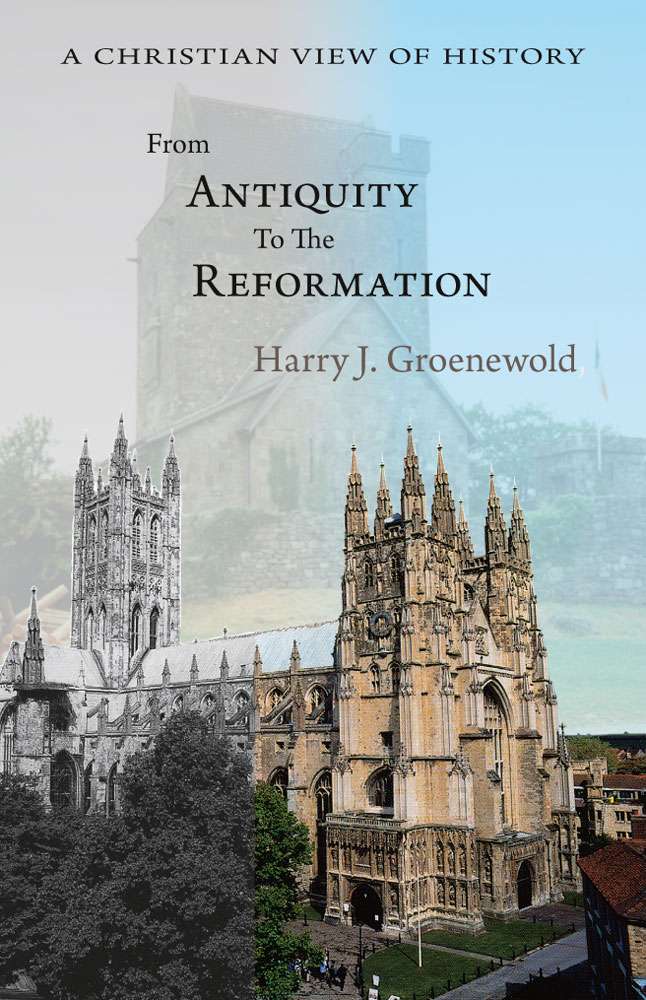 Front Cover of From Antiquity to the Reformation by Harry J. Groenewold
