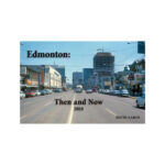 Edmonton: Then and Now 2018 by David Aaron Front Cover