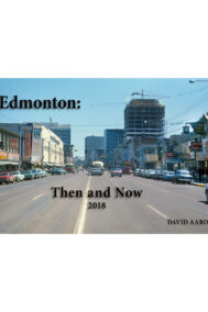 Edmonton: Then and Now 2018 by David Aaron Front Cover